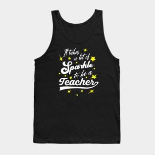 It takes a lot of Sparkle to be a Teacher Tank Top